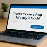 thanks for everything - let's stay in touch